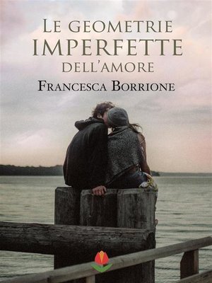 cover image of Le geometrie imperfette dell'amore